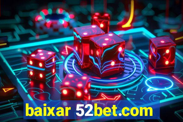 baixar 52bet.com